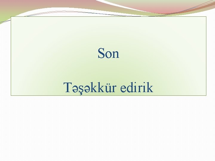 Son Təşəkkür edirik 