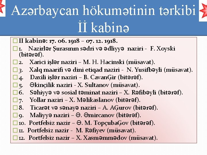 Azərbaycan hökumətinin tərkibi İİ kabinə �II kabinə: 17. 06. 1918 – 07. 12. 1918.