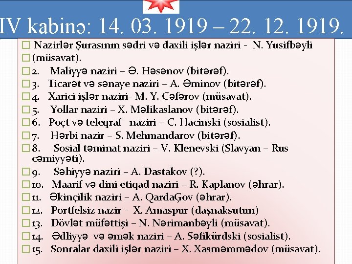 IV kabinə: 14. 03. 1919 – 22. 1919. � Nazirlər Şurasının sədri və daxili