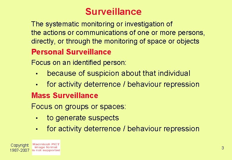 Surveillance The systematic monitoring or investigation of the actions or communications of one or