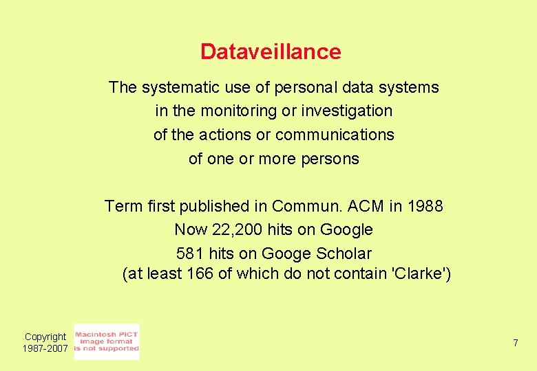 Dataveillance The systematic use of personal data systems in the monitoring or investigation of