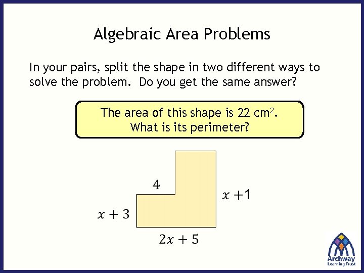 Algebraic Area Problems In your pairs, split the shape in two different ways to