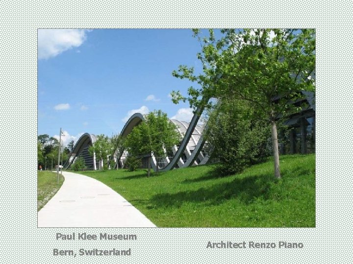 Paul Klee Museum Bern, Switzerland Architect Renzo Piano 