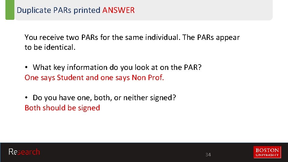 Duplicate PARs printed ANSWER You receive two PARs for the same individual. The PARs