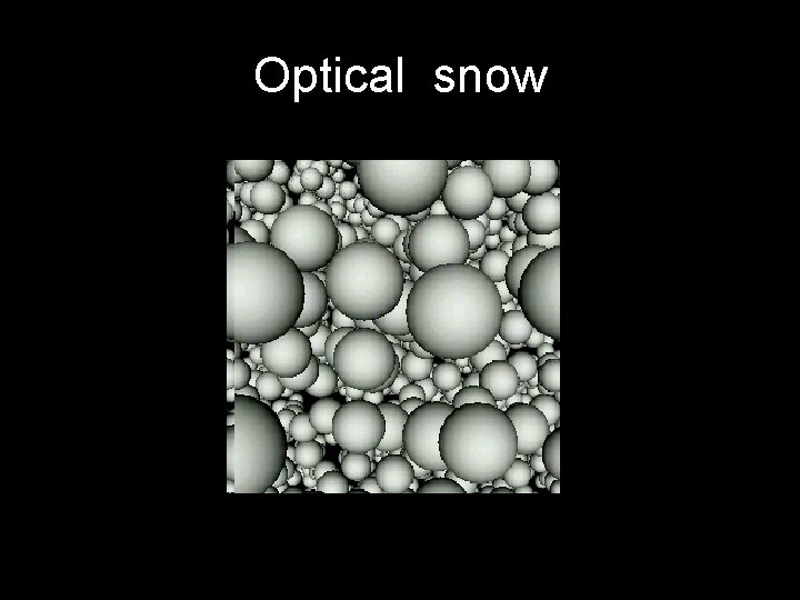 Optical snow 