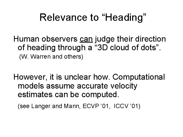 Relevance to “Heading” Human observers can judge their direction of heading through a “