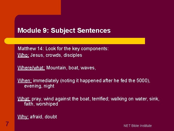 Module 9: Subject Sentences Matthew 14: Look for the key components: Who: Jesus, crowds, Module 9: Subject Sentences Matthew 14: Look for the key components: Who: Jesus, crowds,