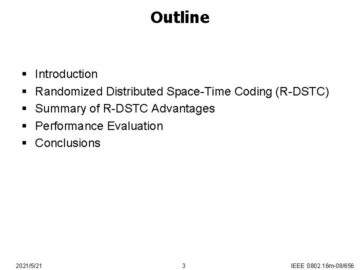 Outline § § § Introduction Randomized Distributed Space-Time Coding (R-DSTC) Summary of R-DSTC Advantages