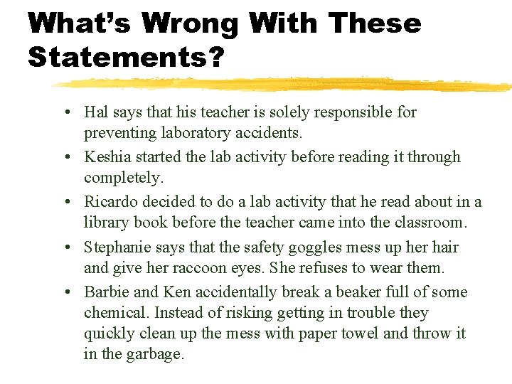 What’s Wrong With These Statements? • Hal says that his teacher is solely responsible