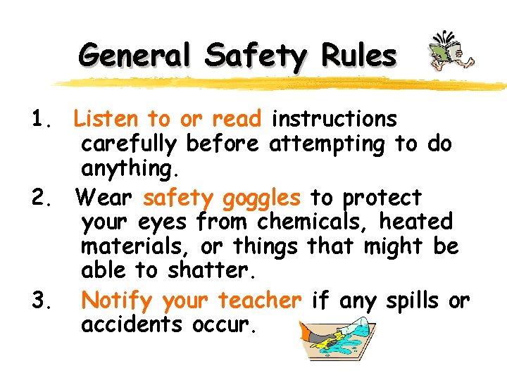 General Safety Rules 1. Listen to or read instructions carefully before attempting to do