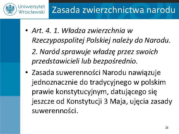 Zasada zwierzchnictwa narodu • Art. 4. 1. Władza zwierzchnia w Rzeczypospolitej Polskiej należy do