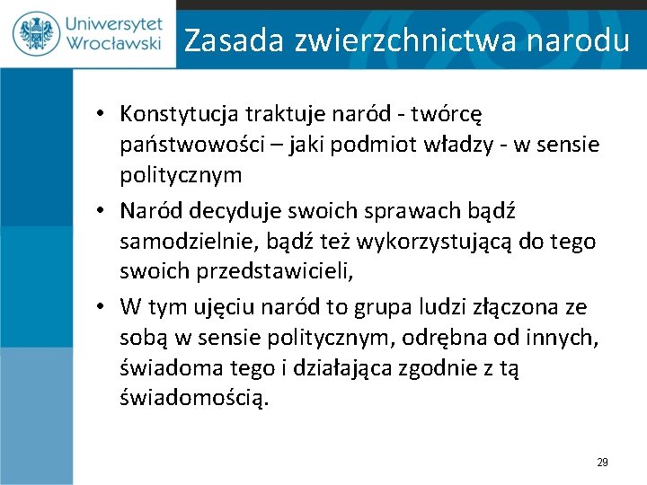 Zasada zwierzchnictwa narodu • Konstytucja traktuje naród - twórcę państwowości – jaki podmiot władzy