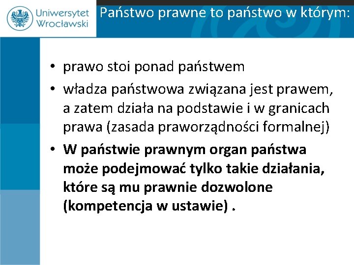 Państwo prawne to państwo w którym: • prawo stoi ponad państwem • władza państwowa