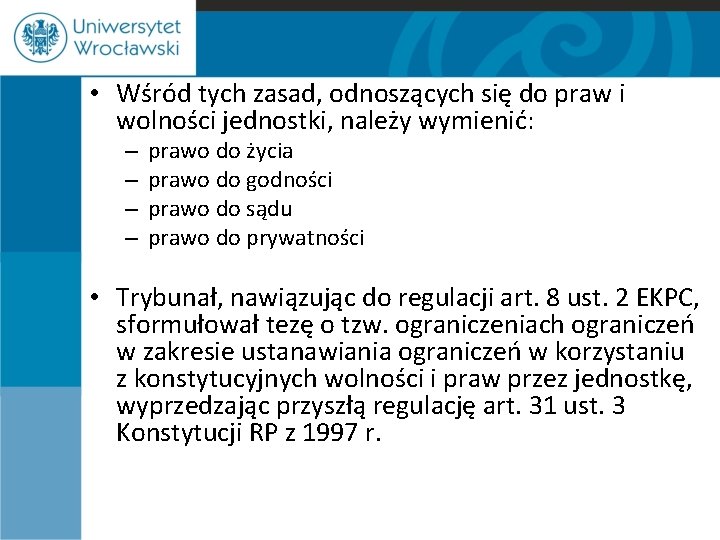  • Wśród tych zasad, odnoszących się do praw i wolności jednostki, należy wymienić: