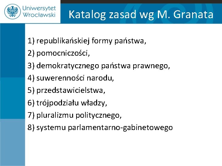 Katalog zasad wg M. Granata 1) republikańskiej formy państwa, 2) pomocniczości, 3) demokratycznego państwa