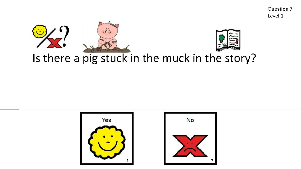 Question 7 Level 1 Is there a pig stuck in the muck in the