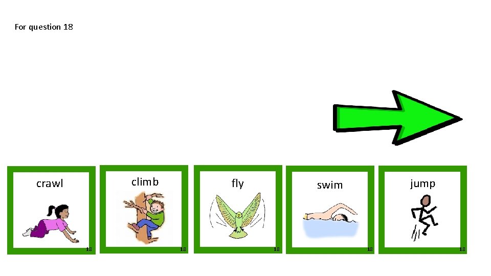 For question 18 climb crawl 18 fly 18 jump swim 18 18 18 
