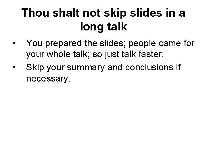 Thou shalt not skip slides in a long talk • • You prepared the