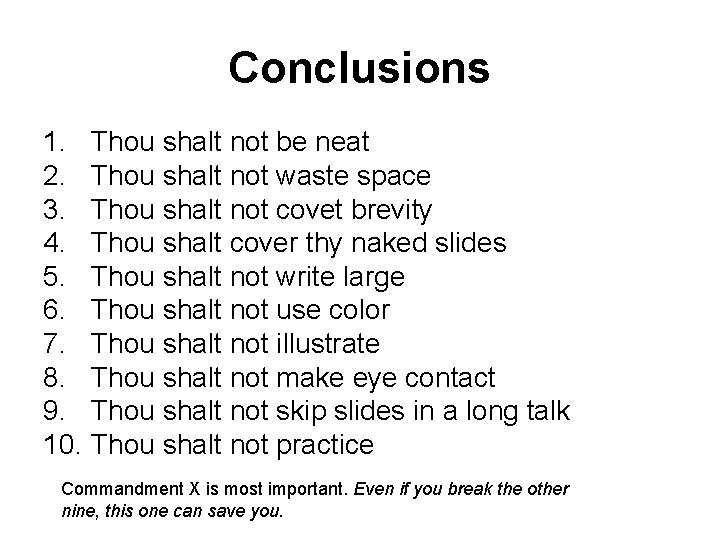 Conclusions 1. Thou shalt not be neat 2. Thou shalt not waste space 3.