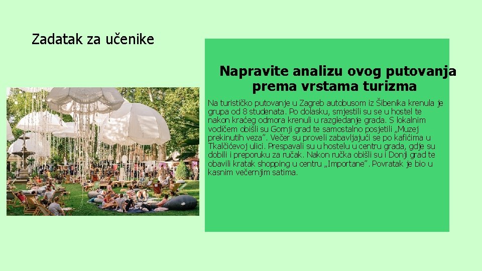 Zadatak za učenike Napravite analizu ovog putovanja prema vrstama turizma Na turističko putovanje u