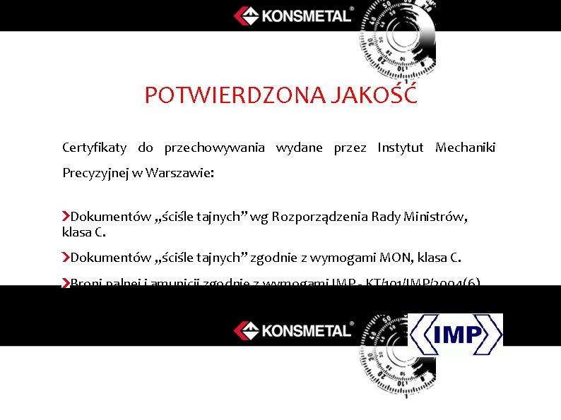 POTWIERDZONA JAKOŚĆ Certyfikaty do przechowywania wydane przez Instytut Mechaniki Precyzyjnej w Warszawie: Dokumentów „ściśle