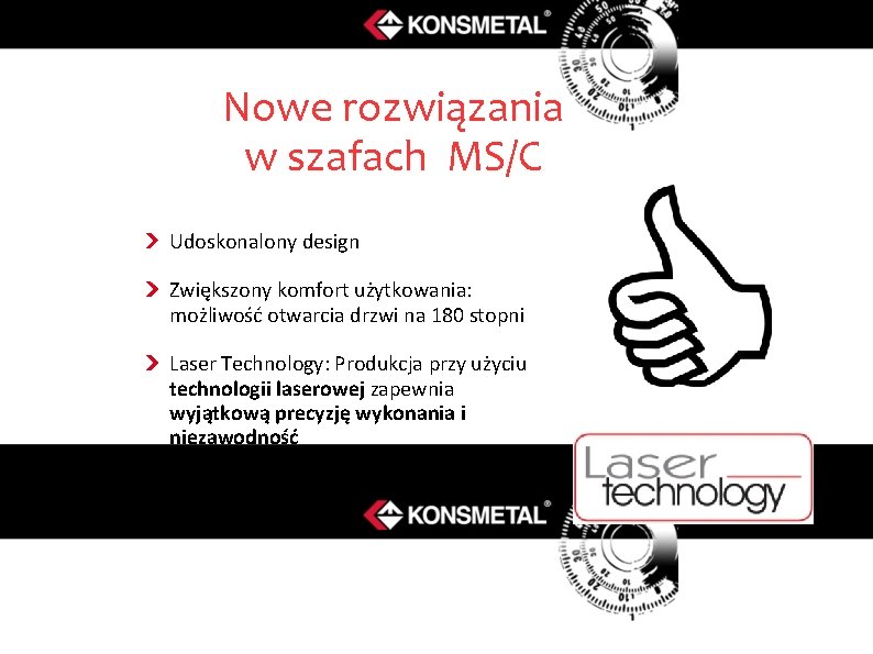 Nowe rozwiązania w szafach MS/C Udoskonalony design Zwiększony komfort użytkowania: możliwość otwarcia drzwi na