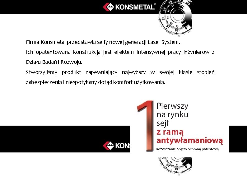 Firma Konsmetal przedstawia sejfy nowej generacji Laser System. Ich opatentowana konstrukcja jest efektem intensywnej