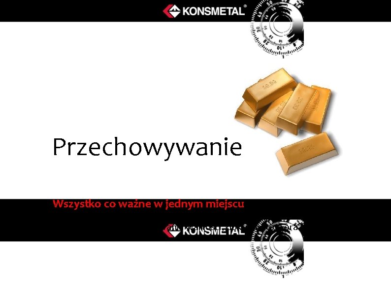 Przechowywanie Wszystko co ważne w jednym miejscu Certyfikaty do przechowywania wartości, dokumentów oraz broni