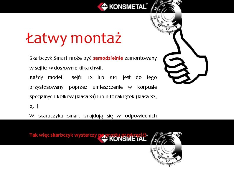 Łatwy montaż Skarbczyk Smart może być samodzielnie zamontowany w sejfie w dosłownie kilka chwil.