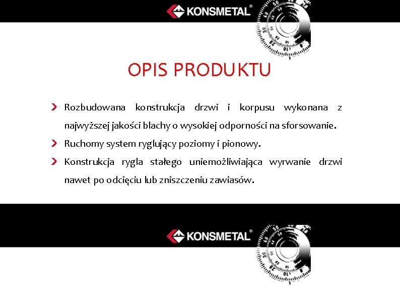 OPIS PRODUKTU Rozbudowana konstrukcja drzwi i korpusu wykonana z najwyższej jakości blachy o wysokiej