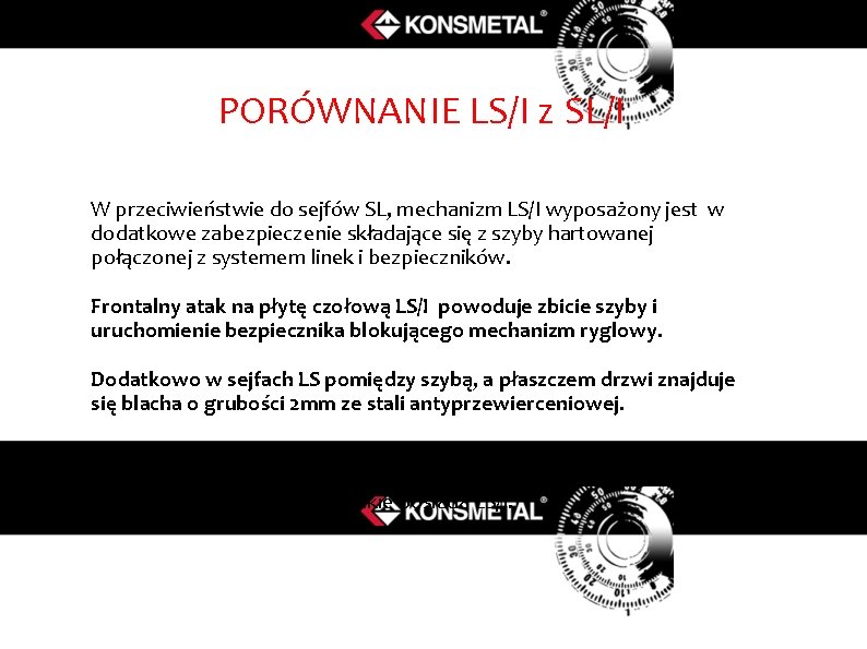 PORÓWNANIE LS/I z SL/I W przeciwieństwie do sejfów SL, mechanizm LS/I wyposażony jest w