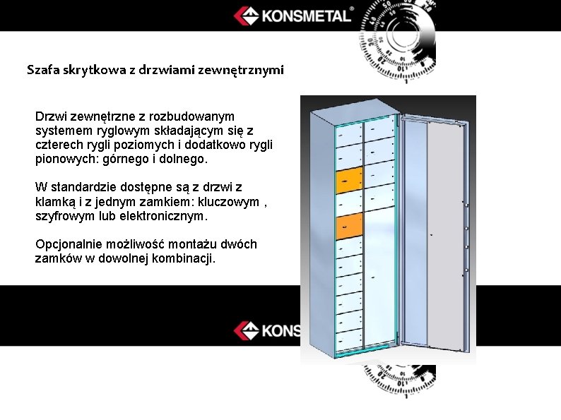 Szafa skrytkowa z drzwiami zewnętrznymi Drzwi zewnętrzne z rozbudowanym systemem ryglowym składającym się z