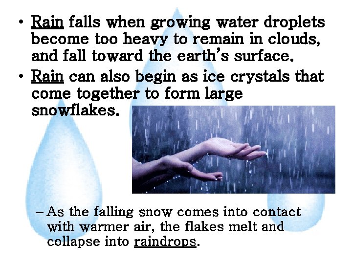  • Rain falls when growing water droplets become too heavy to remain in