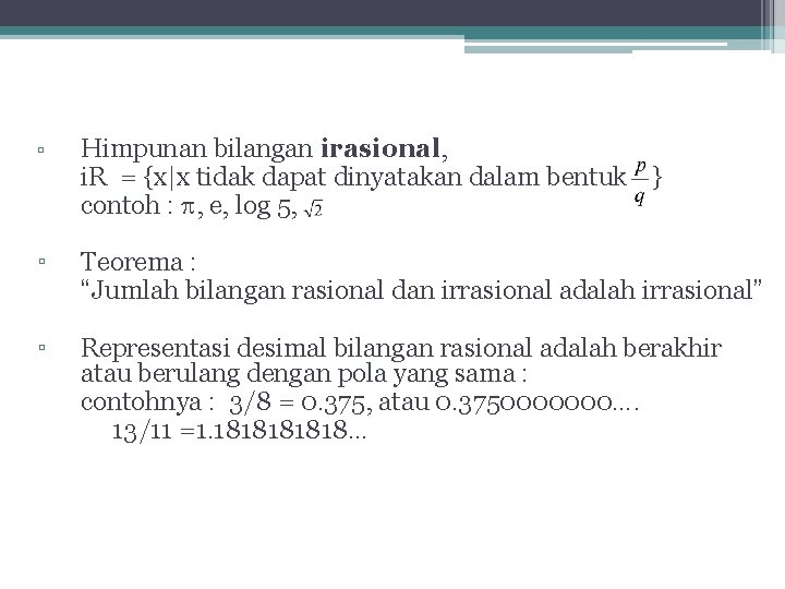 ▫ Himpunan bilangan irasional, i. R = {x|x tidak dapat dinyatakan dalam bentuk } ▫ Himpunan bilangan irasional, i. R = {x|x tidak dapat dinyatakan dalam bentuk }