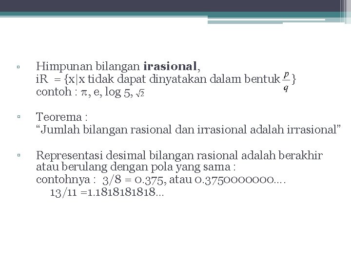 ▫ Himpunan bilangan irasional, i. R = {x|x tidak dapat dinyatakan dalam bentuk }