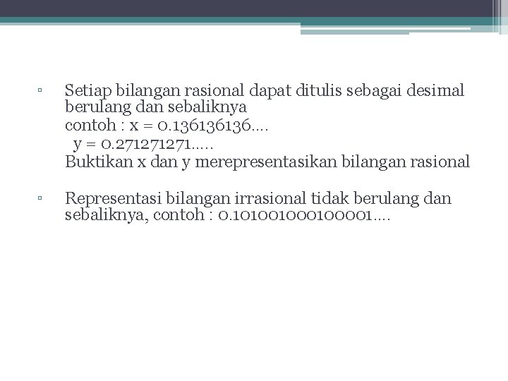 ▫ Setiap bilangan rasional dapat ditulis sebagai desimal berulang dan sebaliknya contoh : x