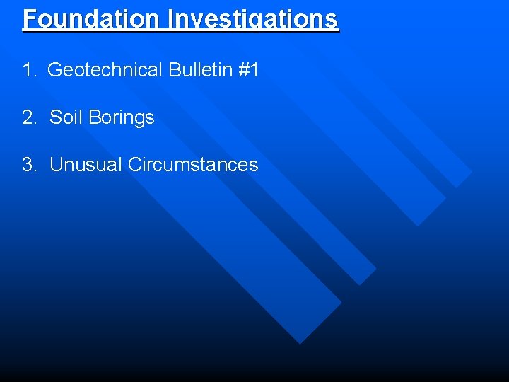 Foundation Investigations 1. Geotechnical Bulletin #1 2. Soil Borings 3. Unusual Circumstances 