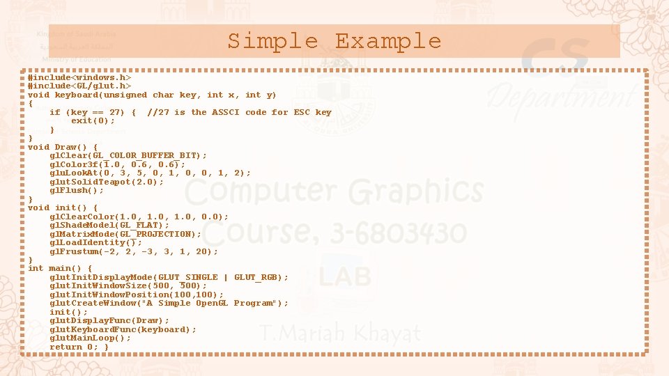 Simple Example #include<windows. h> #include<GL/glut. h> void keyboard(unsigned char key, int x, int y)