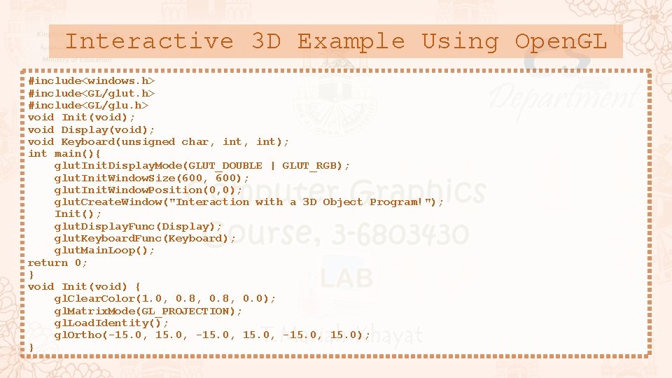 Interactive 3 D Example Using Open. GL #include<windows. h> #include<GL/glut. h> #include<GL/glu. h> void