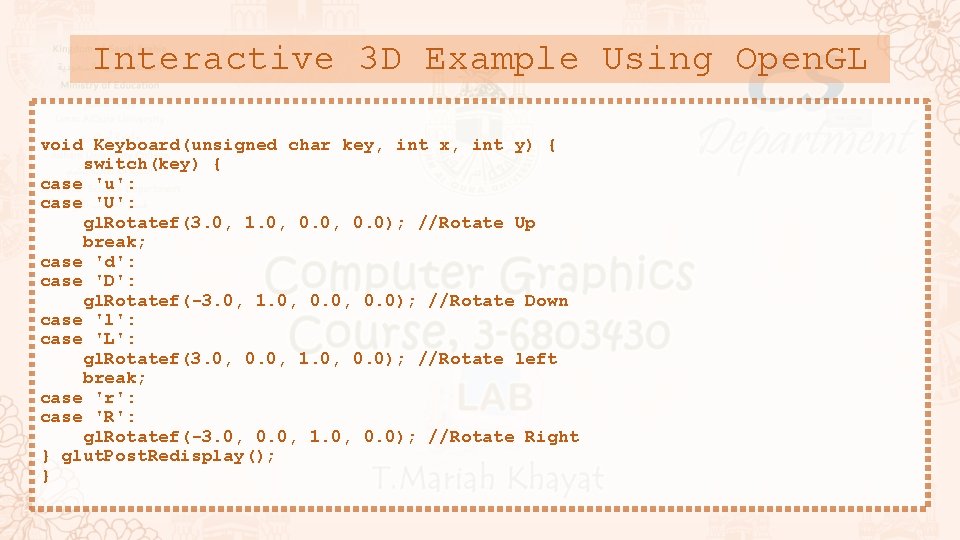 Interactive 3 D Example Using Open. GL void Keyboard(unsigned char key, int x, int