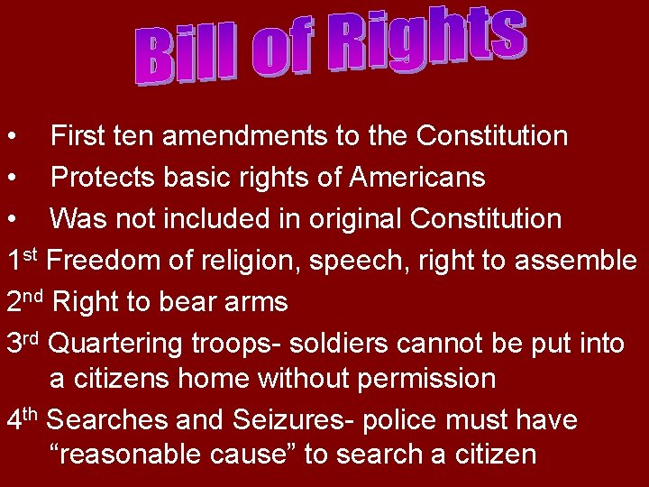  • First ten amendments to the Constitution • Protects basic rights of Americans