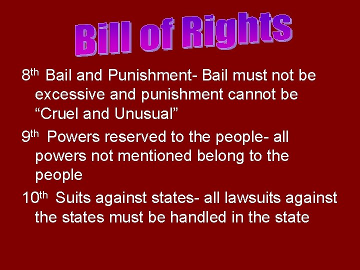 8 th Bail and Punishment- Bail must not be excessive and punishment cannot be