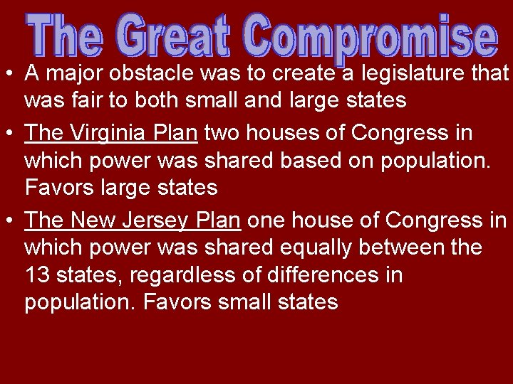  • A major obstacle was to create a legislature that was fair to