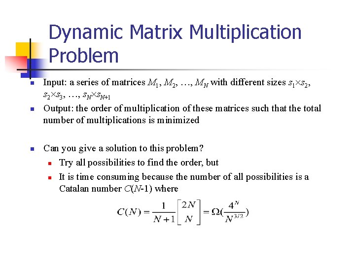 Dynamic Matrix Multiplication Problem n n n Input: a series of matrices M 1,