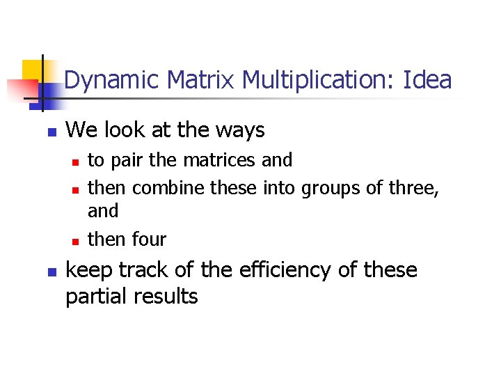 Dynamic Matrix Multiplication: Idea n We look at the ways n n to pair