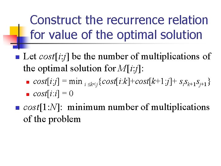Construct the recurrence relation for value of the optimal solution n Let cost[i: j]