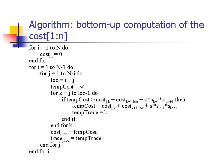 Algorithm: bottom-up computation of the cost[1: n] for i = 1 to N do