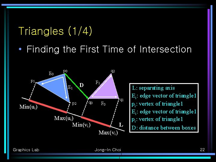 Triangles (1/4) • Finding the First Time of Intersection E 0 p 0 q
