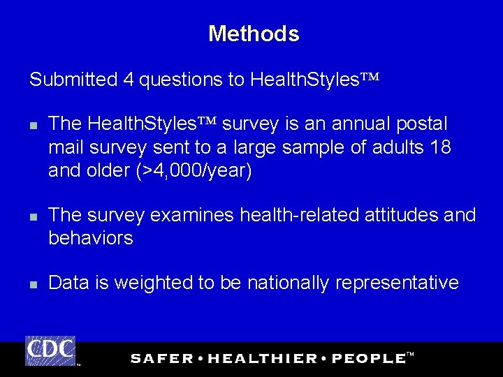 Methods Submitted 4 questions to Health. Styles™ n n n The Health. Styles™ survey