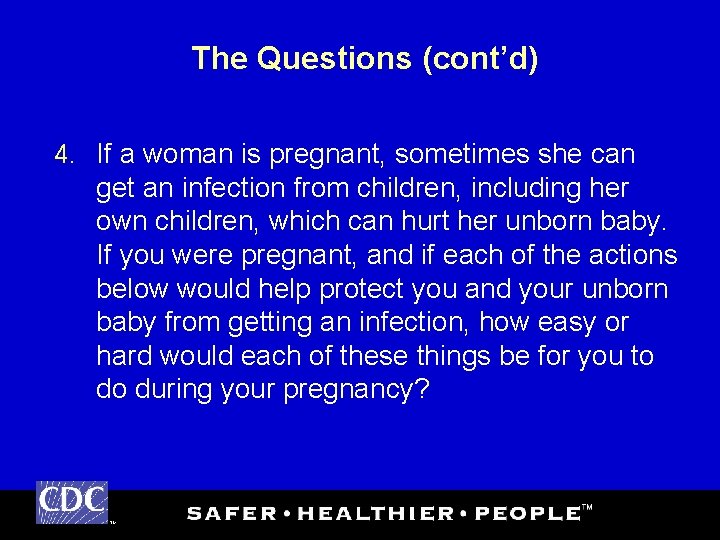 The Questions (cont’d) 4. If a woman is pregnant, sometimes she can get an